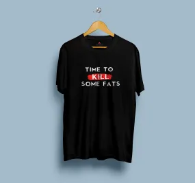 "TIME TO KILL SOME FAT" - HALF-SLEEVE T-SHIRTS